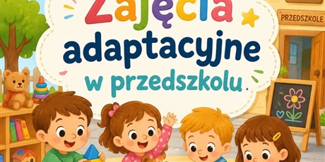 Zajęcia adaptacyjne dla dzieci nowoprzyjętych do przedszkola